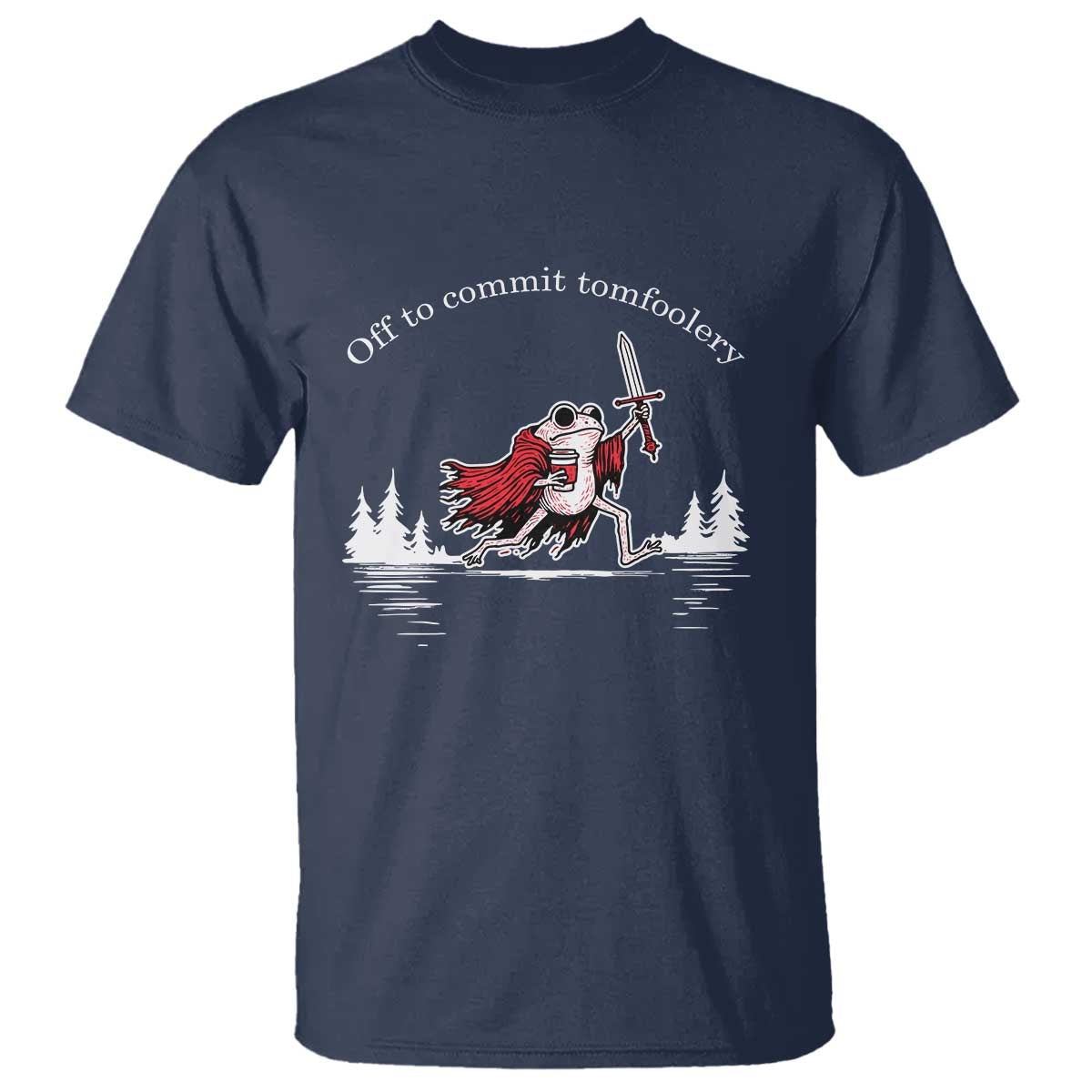 Off To Commit Tomfoolery T Shirt Frog Coffee Lover Gift TS12 Navy Print Your Wear