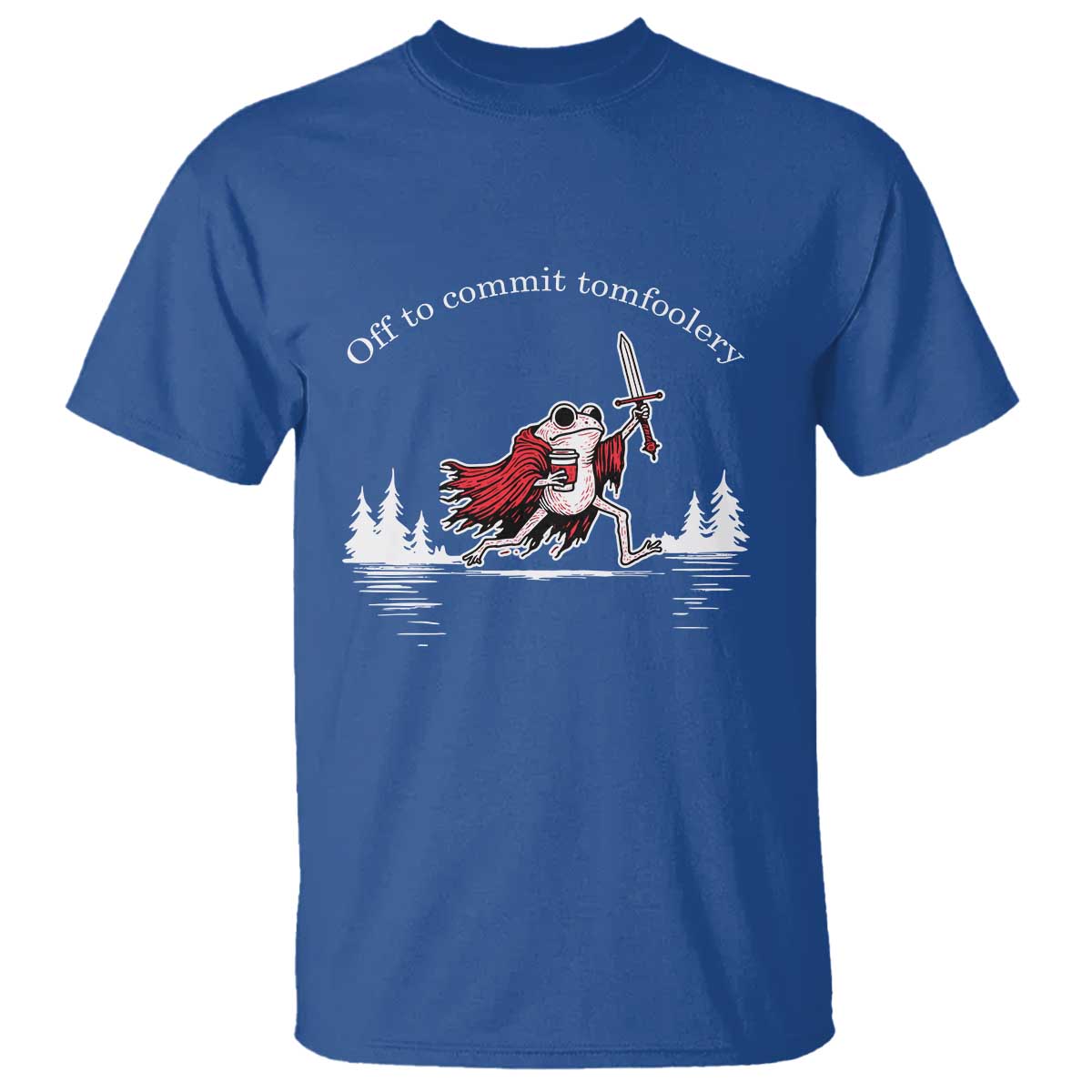 Off To Commit Tomfoolery T Shirt Frog Coffee Lover Gift TS12 Royal Blue Print Your Wear