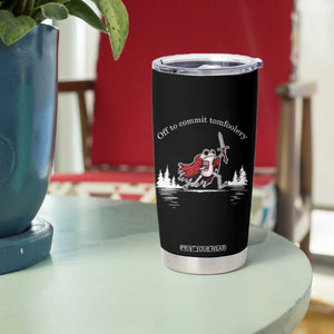 Off To Commit Tomfoolery Tumbler Cup Frog Coffee Lover Gift TS12 Print Your Wear