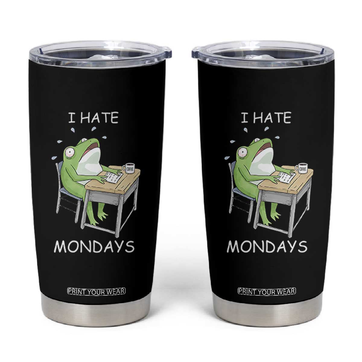 Funny Office Frog Tumbler Cup I Hate Mondays TS12 Black Print Your Wear