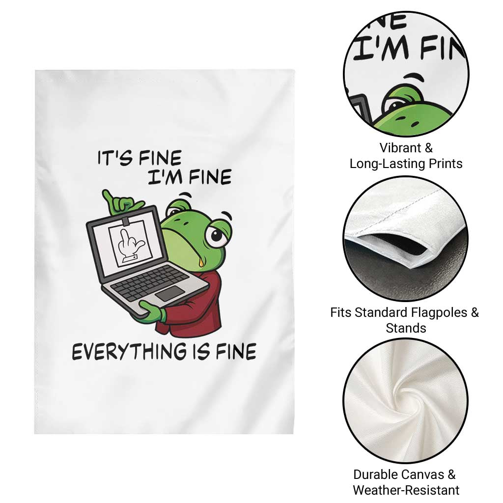 It Is Fine I Am Fine Everything Is Fine Garden Flag Attitude Frog TS12 Print Your Wear