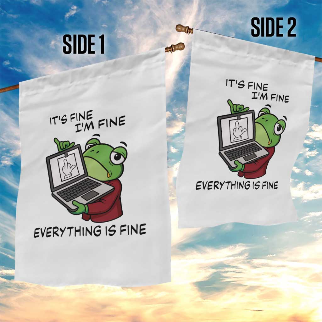 It Is Fine I Am Fine Everything Is Fine Garden Flag Attitude Frog TS12 Print Your Wear