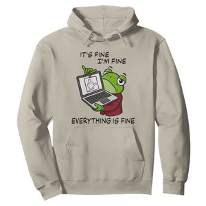 It Is Fine I Am Fine Everything Is Fine Hoodie Attitude Frog TS12 Sand Print Your Wear