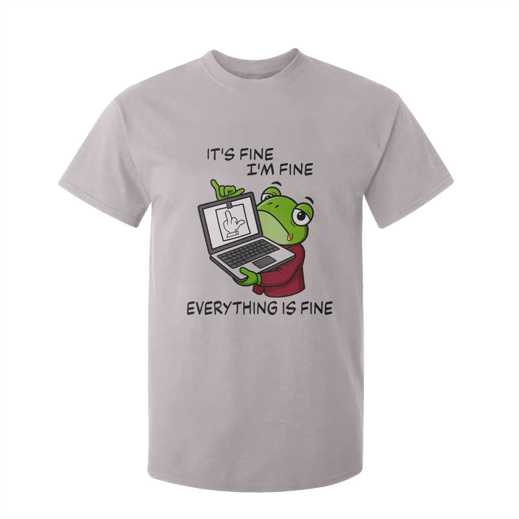 It Is Fine I Am Fine Everything Is Fine T Shirt For Kid Attitude Frog TS12 Ice Gray Print Your Wear