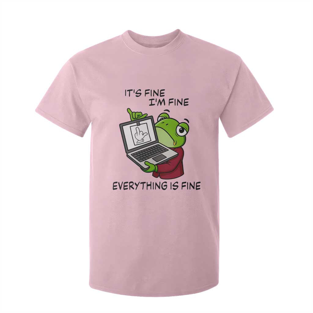 It Is Fine I Am Fine Everything Is Fine T Shirt For Kid Attitude Frog TS12 Light Pink Print Your Wear