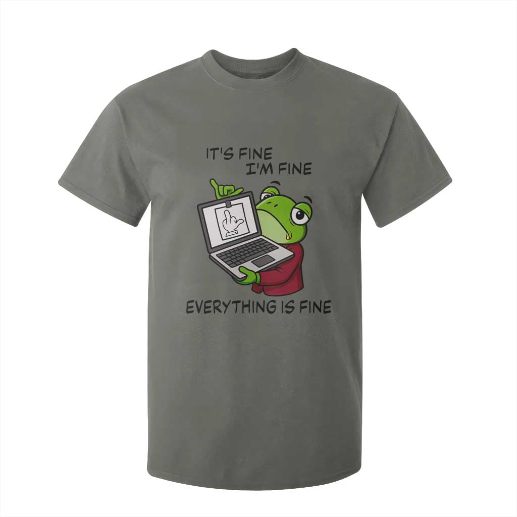 It Is Fine I Am Fine Everything Is Fine T Shirt For Kid Attitude Frog TS12 Military Green Print Your Wear