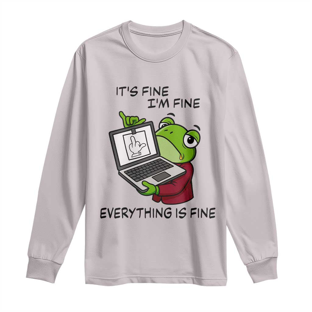 It Is Fine I Am Fine Everything Is Fine Long Sleeve Shirt Attitude Frog TS12 Ice Gray Print Your Wear