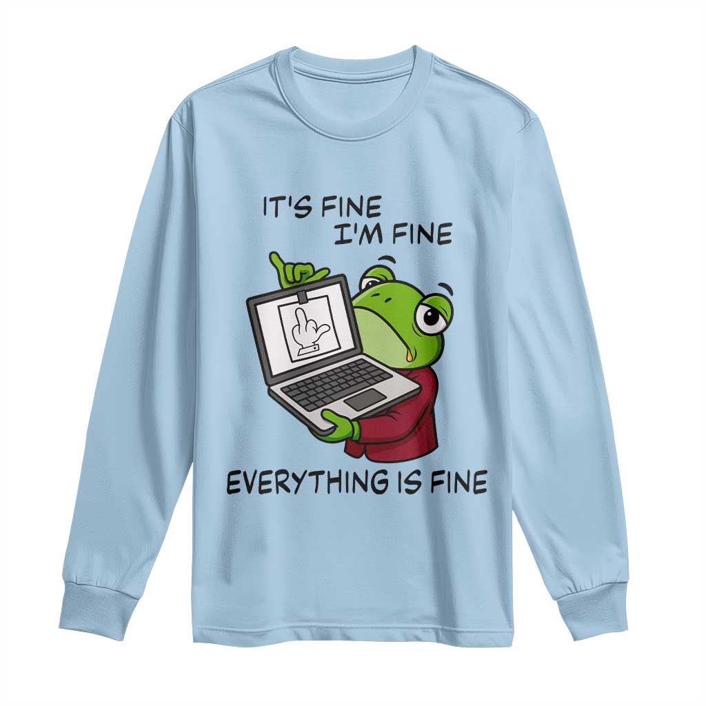It Is Fine I Am Fine Everything Is Fine Long Sleeve Shirt Attitude Frog TS12 Light Blue Print Your Wear