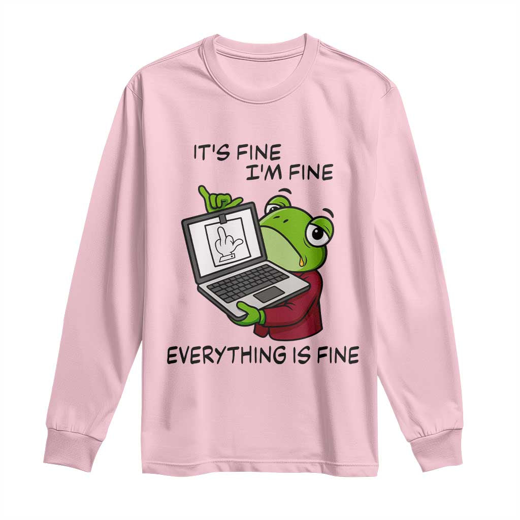 It Is Fine I Am Fine Everything Is Fine Long Sleeve Shirt Attitude Frog TS12 Light Pink Print Your Wear