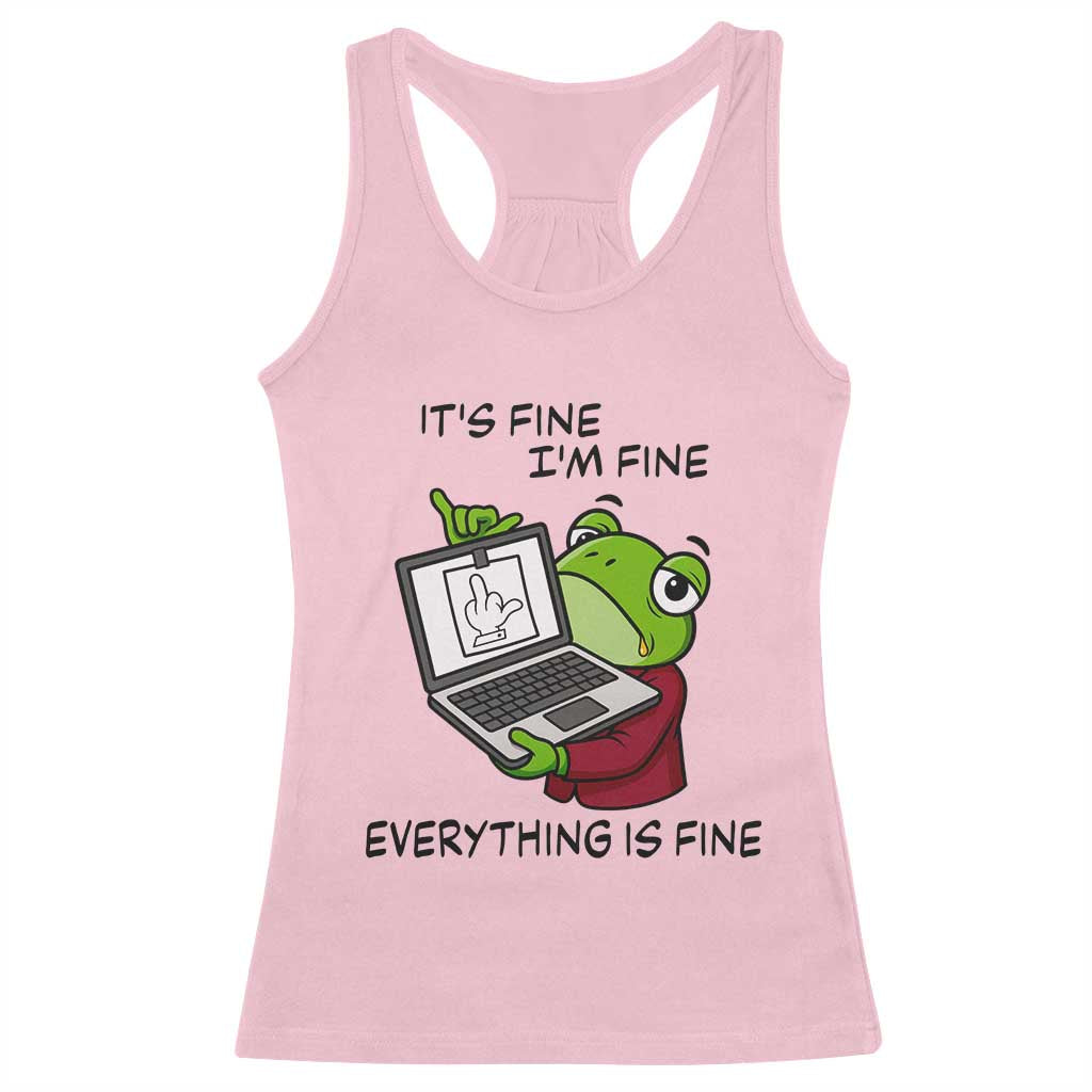 It Is Fine I Am Fine Everything Is Fine Racerback Tank Top Attitude Frog TS12 Light Pink Print Your Wear