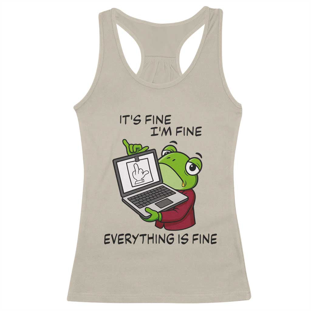 It Is Fine I Am Fine Everything Is Fine Racerback Tank Top Attitude Frog TS12 Sand Print Your Wear