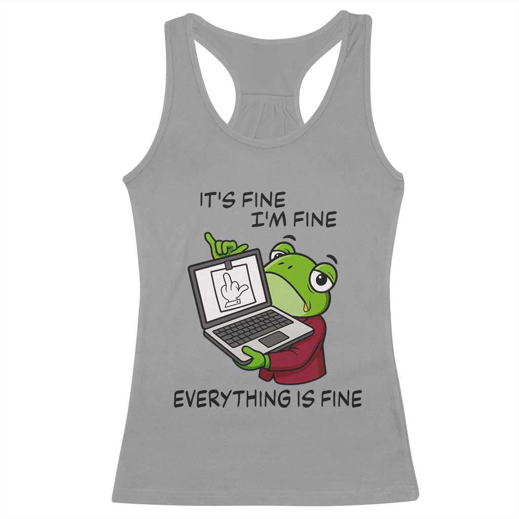 It Is Fine I Am Fine Everything Is Fine Racerback Tank Top Attitude Frog TS12 Sport Gray Print Your Wear