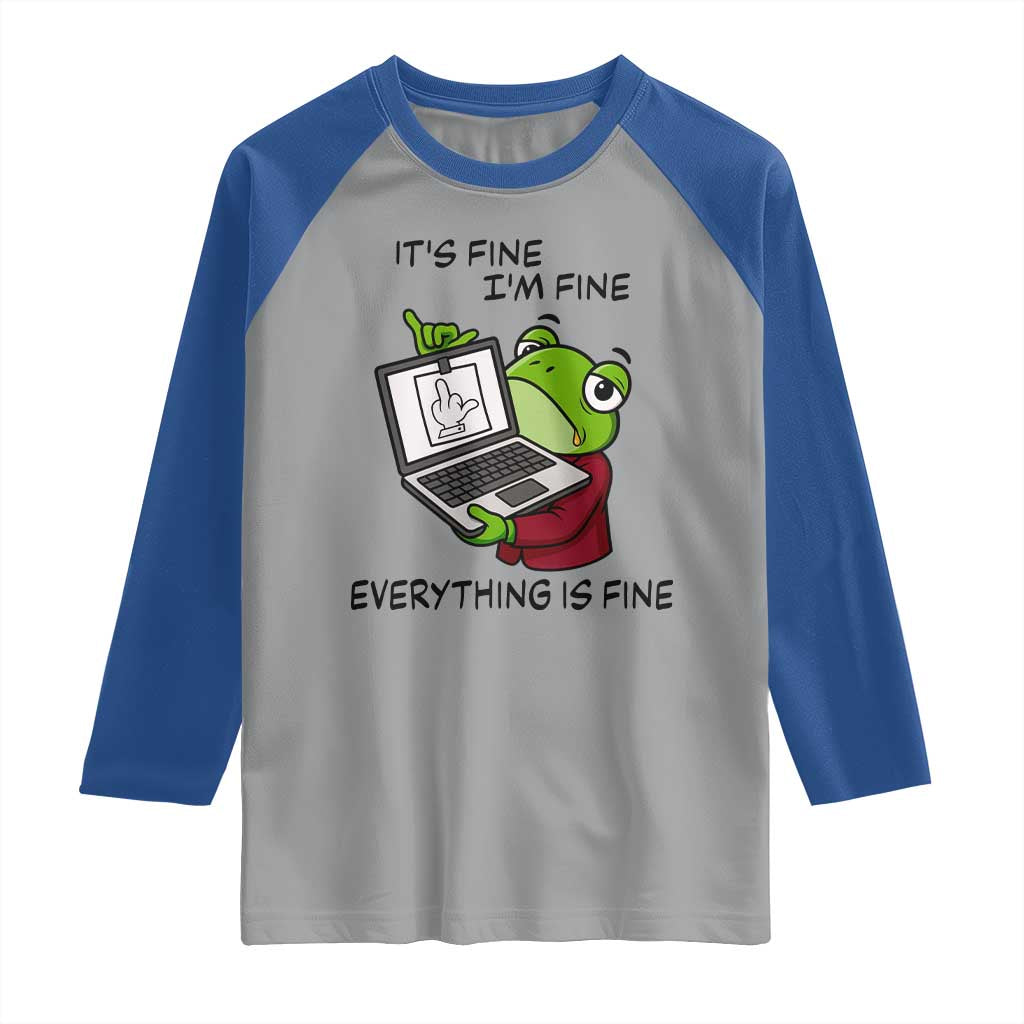 It Is Fine I Am Fine Everything Is Fine Raglan Shirt Attitude Frog TS12 Sport Gray Royal Print Your Wear