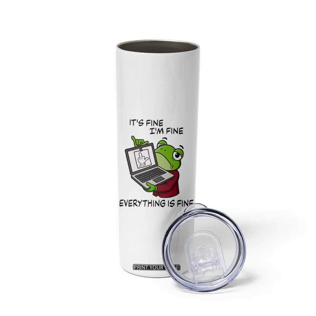 It Is Fine I Am Fine Everything Is Fine Skinny Tumbler Attitude Frog TS12 Print Your Wear