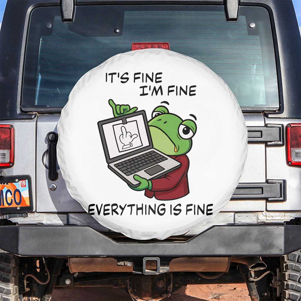 It Is Fine I Am Fine Everything Is Fine Spare Tire Cover Attitude Frog TS12 No hole White Print Your Wear