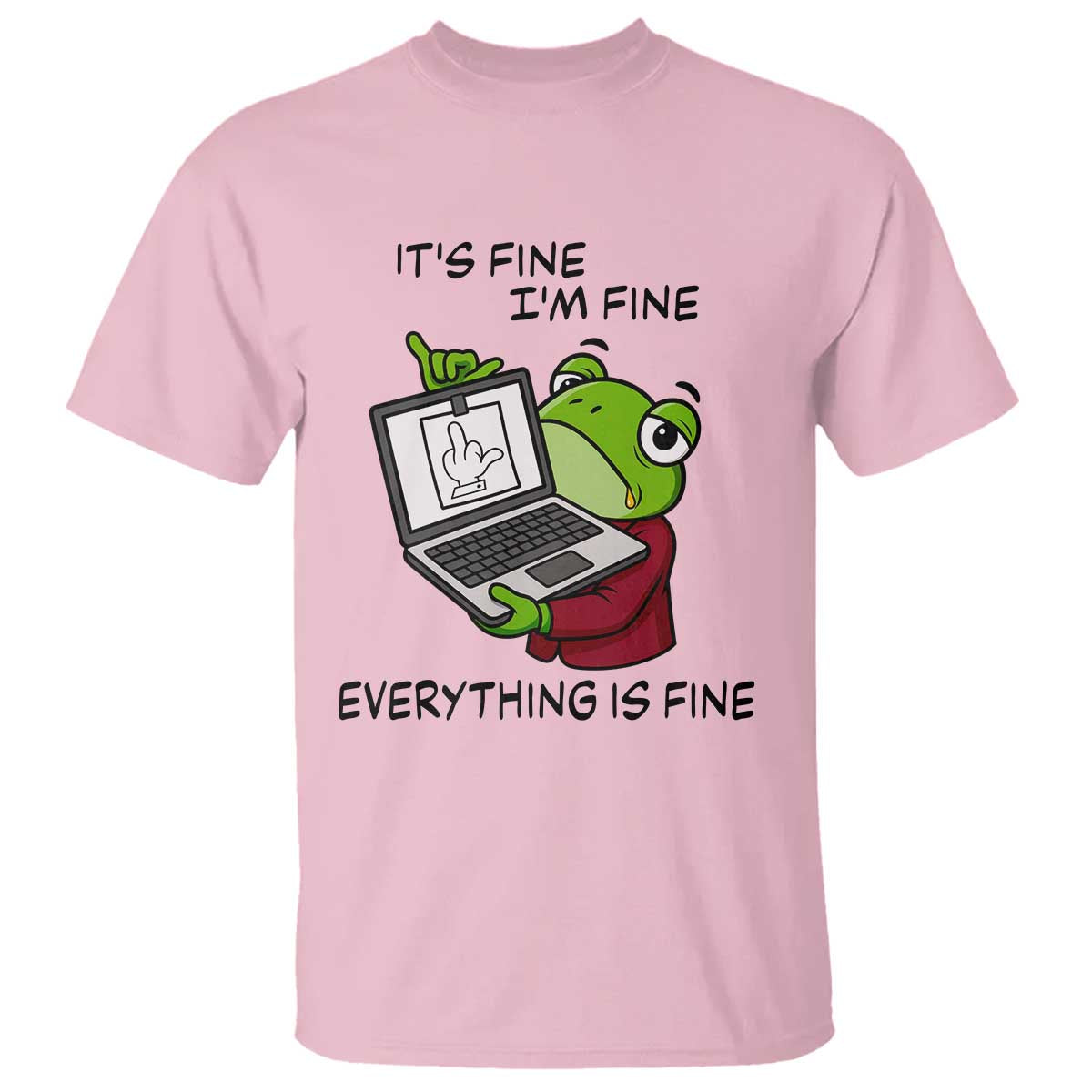 It Is Fine I Am Fine Everything Is Fine T Shirt Attitude Frog TS12 Light Pink Print Your Wear