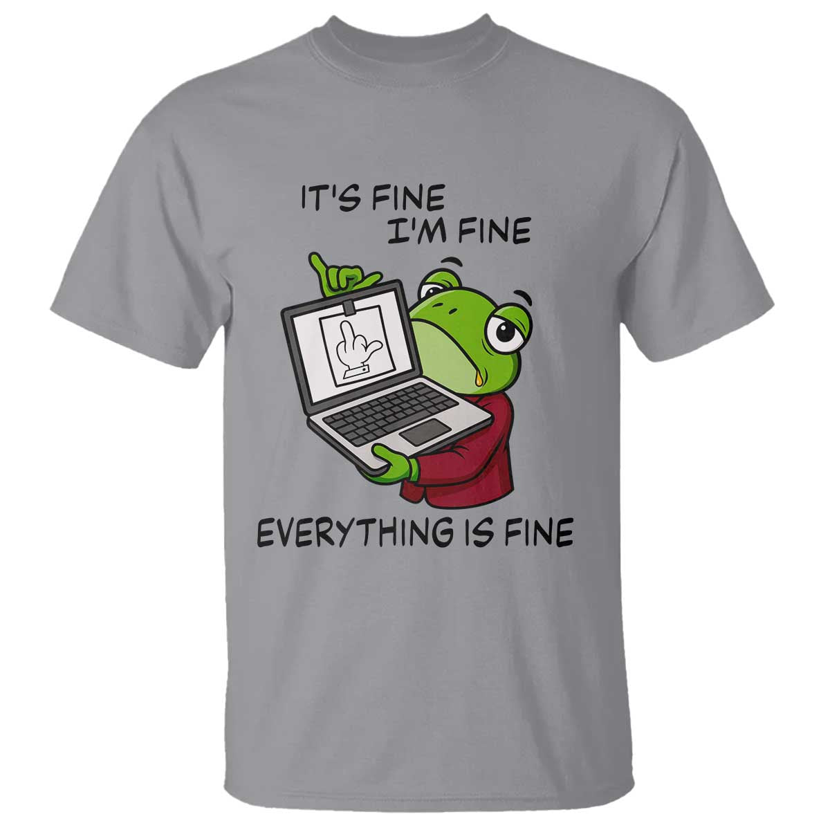 It Is Fine I Am Fine Everything Is Fine T Shirt Attitude Frog TS12 Sport Gray Print Your Wear