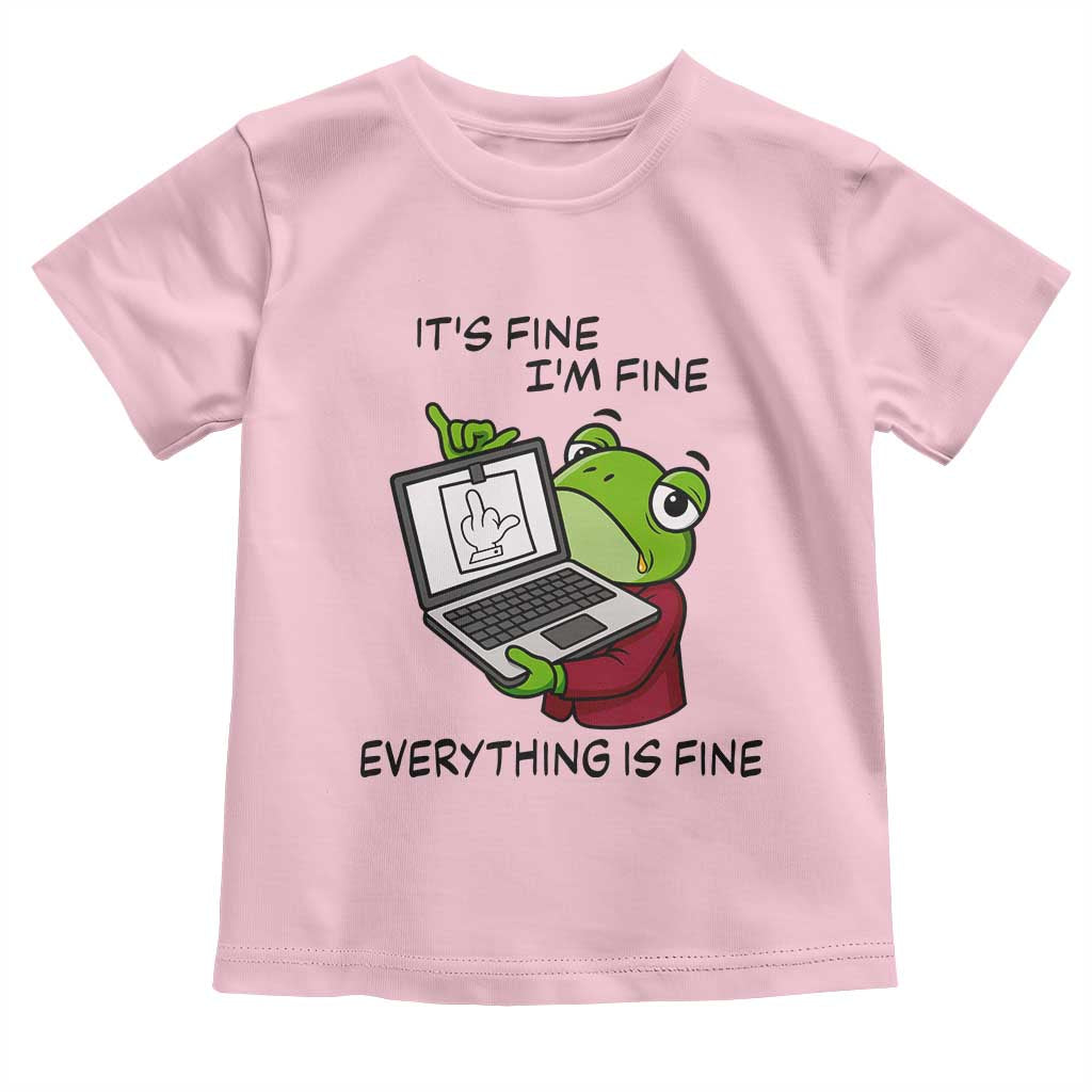 It Is Fine I Am Fine Everything Is Fine Toddler T Shirt Attitude Frog TS12 Light Pink Print Your Wear
