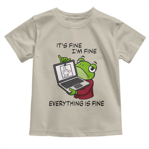 It Is Fine I Am Fine Everything Is Fine Toddler T Shirt Attitude Frog TS12 Sand Print Your Wear