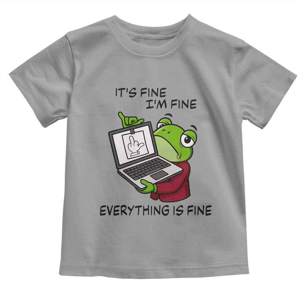 It Is Fine I Am Fine Everything Is Fine Toddler T Shirt Attitude Frog TS12 Sport Gray Print Your Wear