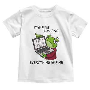 It Is Fine I Am Fine Everything Is Fine Toddler T Shirt Attitude Frog TS12 White Print Your Wear