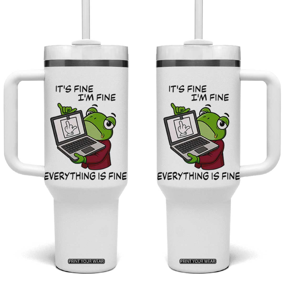 It Is Fine I Am Fine Everything Is Fine Tumbler With Handle Attitude Frog TS12 One Size: 40 oz White Print Your Wear