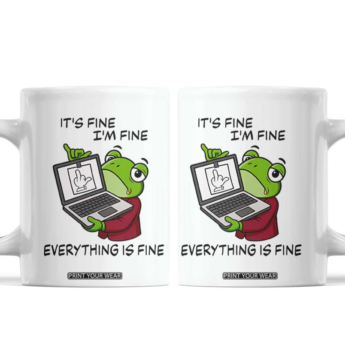 It Is Fine I Am Fine Everything Is Fine Coffee Mug Attitude Frog TS12 White Print Your Wear