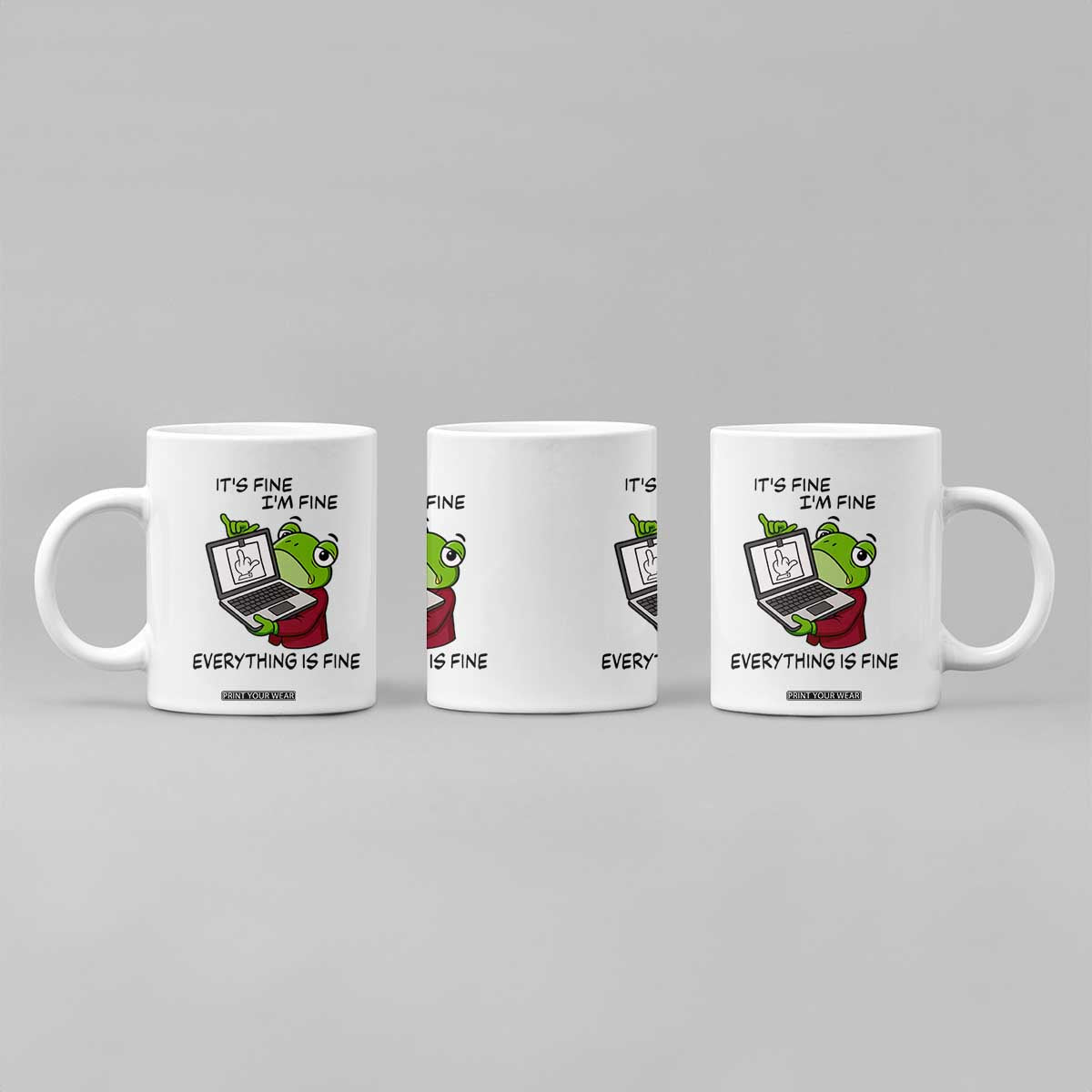 It Is Fine I Am Fine Everything Is Fine Coffee Mug Attitude Frog TS12 Print Your Wear