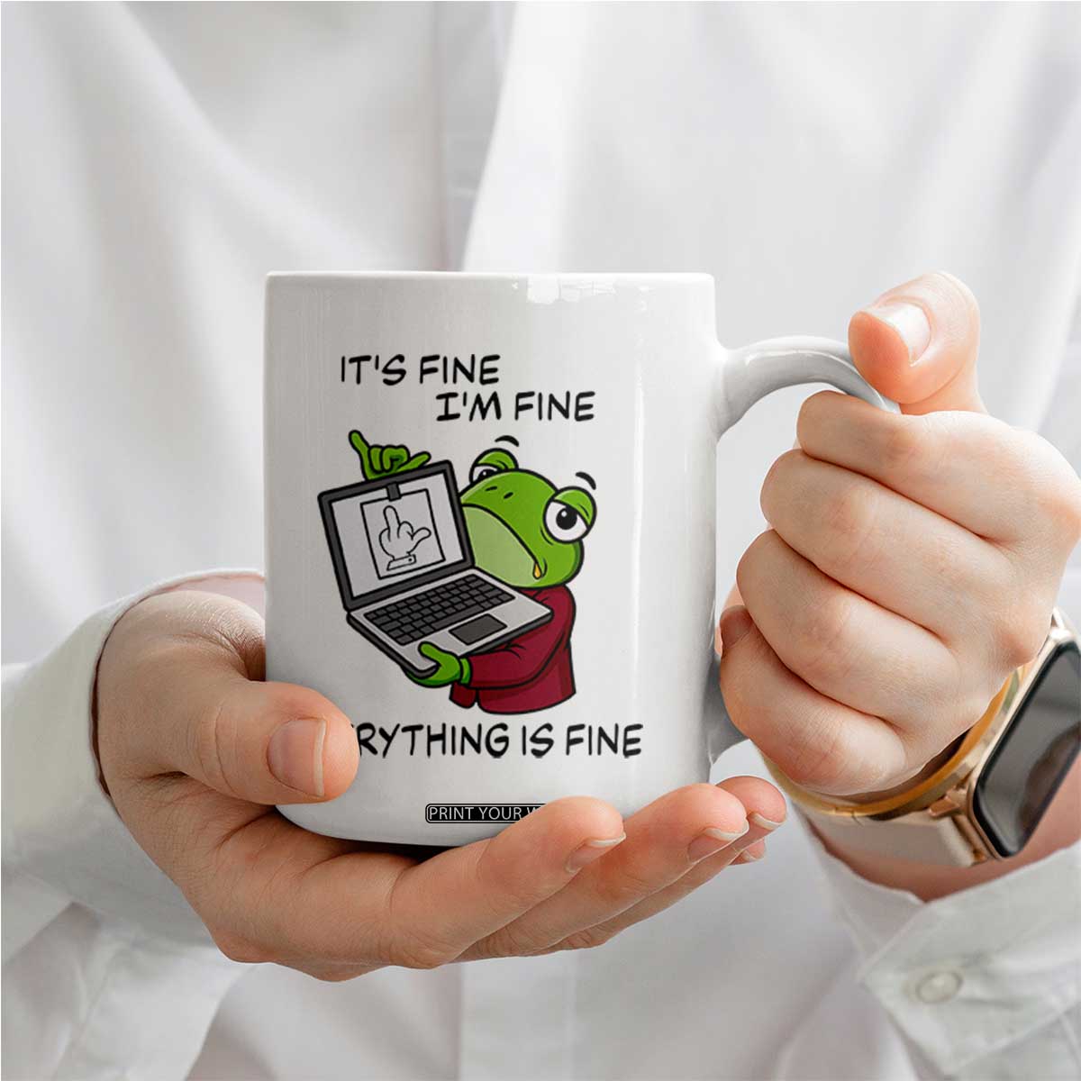 It Is Fine I Am Fine Everything Is Fine Coffee Mug Attitude Frog TS12 Print Your Wear
