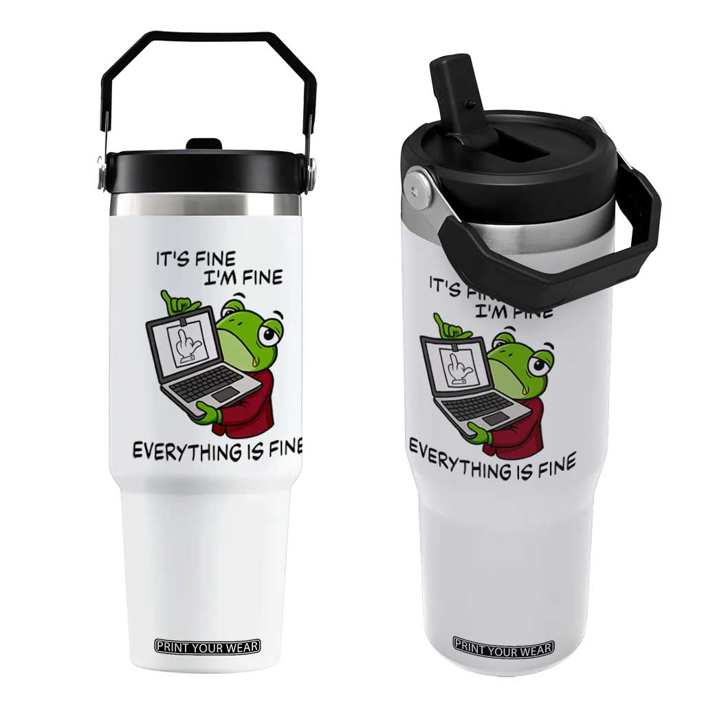 It Is Fine I Am Fine Everything Is Fine Flip Straw Tumbler Attitude Frog TS12 One Size: 30 oz White Print Your Wear