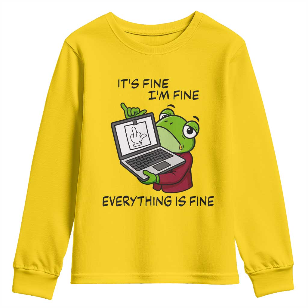 It Is Fine I Am Fine Everything Is Fine Youth Sweatshirt Attitude Frog TS12 Daisy Print Your Wear