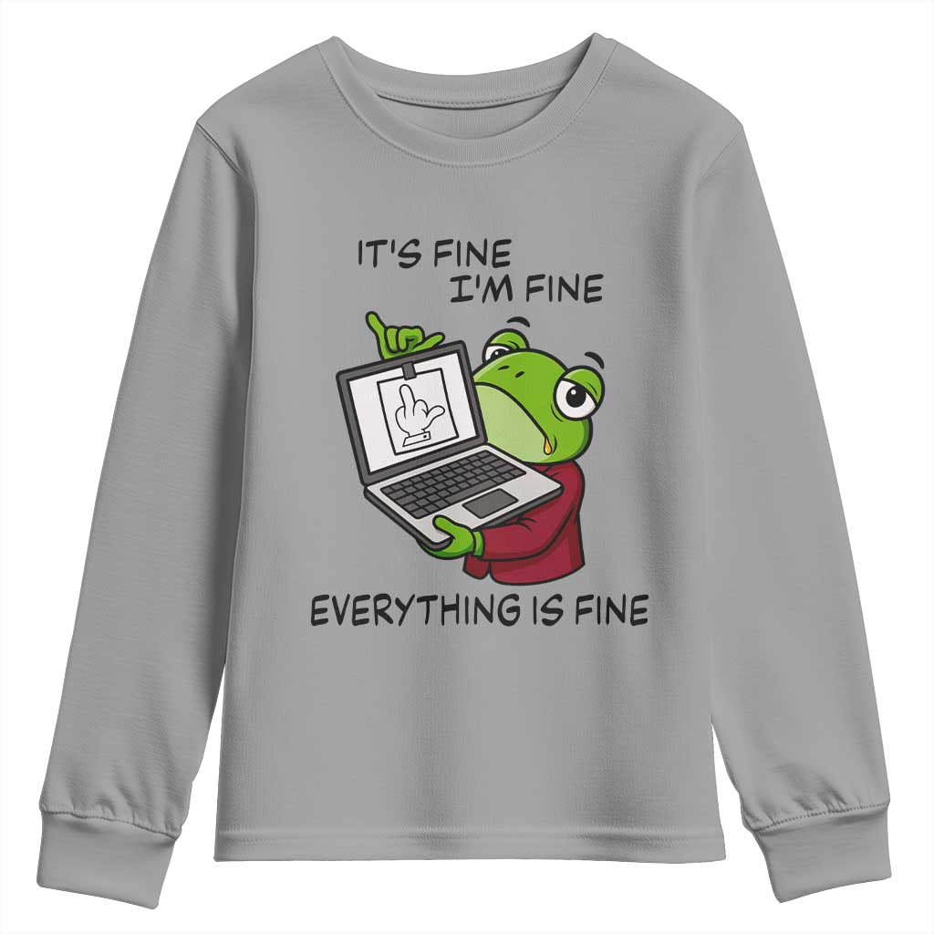It Is Fine I Am Fine Everything Is Fine Youth Sweatshirt Attitude Frog TS12 Sport Gray Print Your Wear