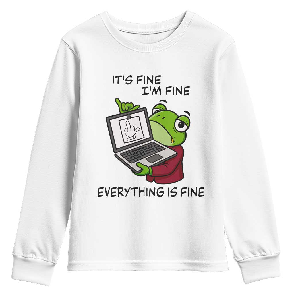 It Is Fine I Am Fine Everything Is Fine Youth Sweatshirt Attitude Frog TS12 White Print Your Wear