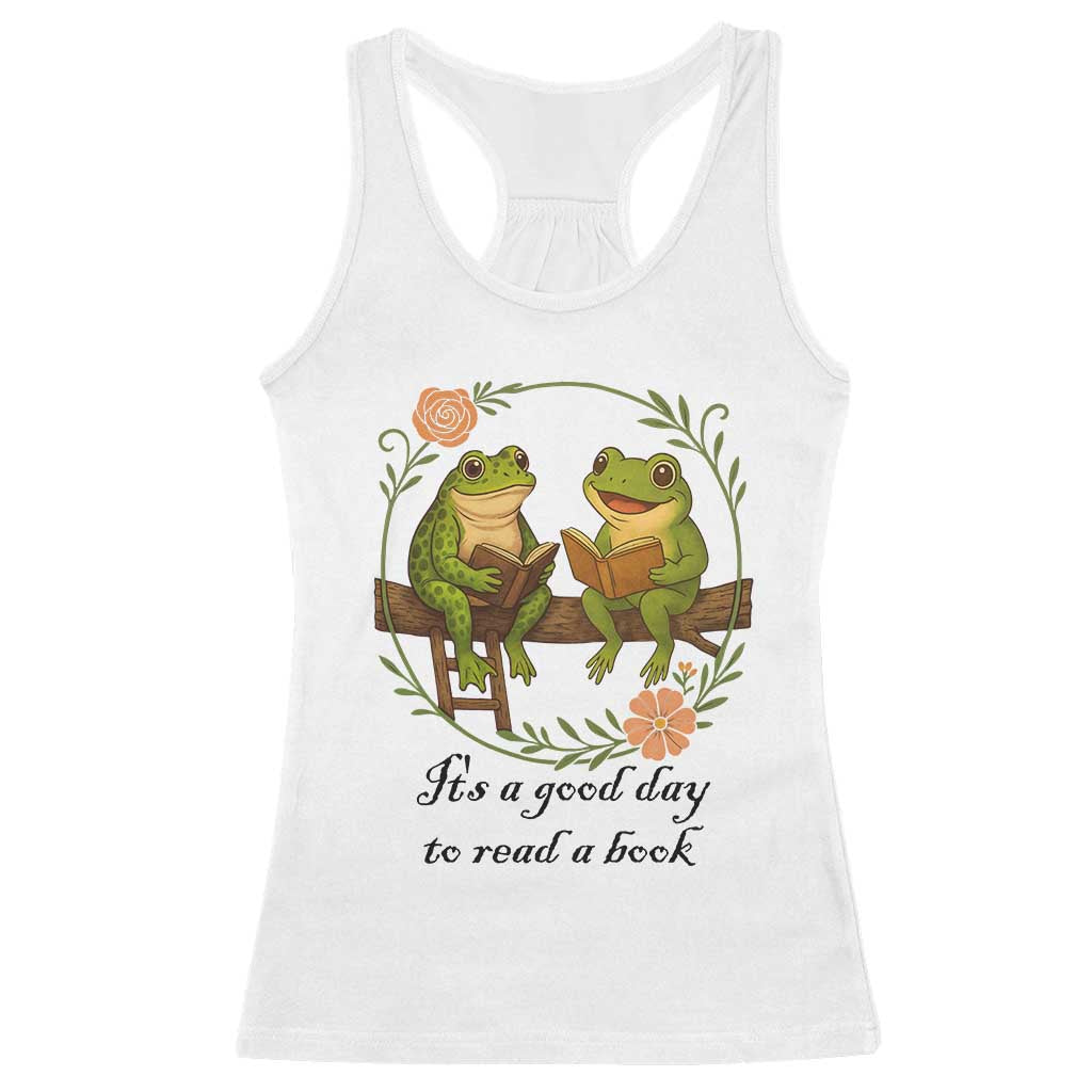 It Is A Good Day To Read A Book Racerback Tank Top Frog Book Lover TS12 White Print Your Wear