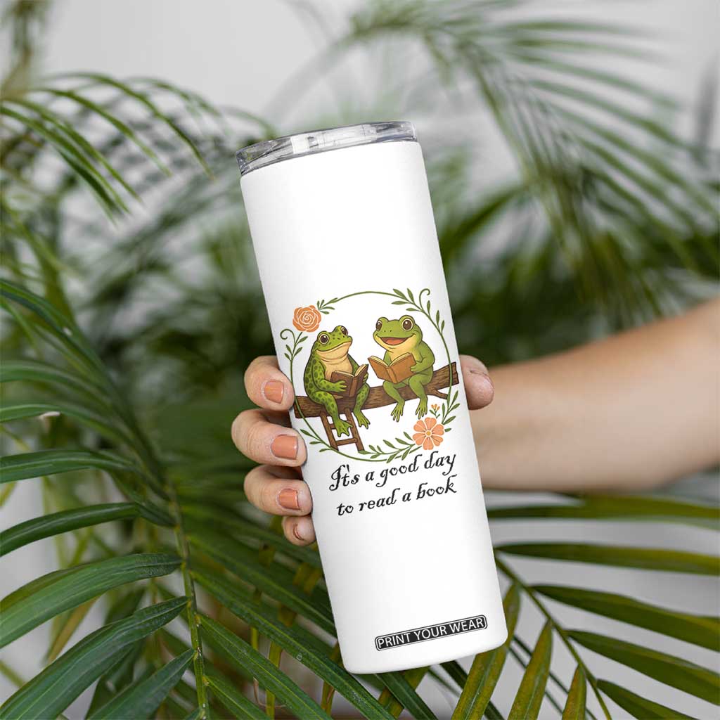 It Is A Good Day To Read A Book Skinny Tumbler Frog Book Lover TS12 Print Your Wear