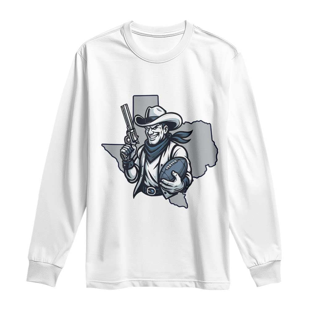 Funny Texas Cowboy Long Sleeve Shirt Football Lover Gift TS12 White Print Your Wear
