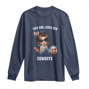 This Girl Loves Her Cowboys Long Sleeve Shirt Game Day Gift For Fans TS12 Navy Print Your Wear