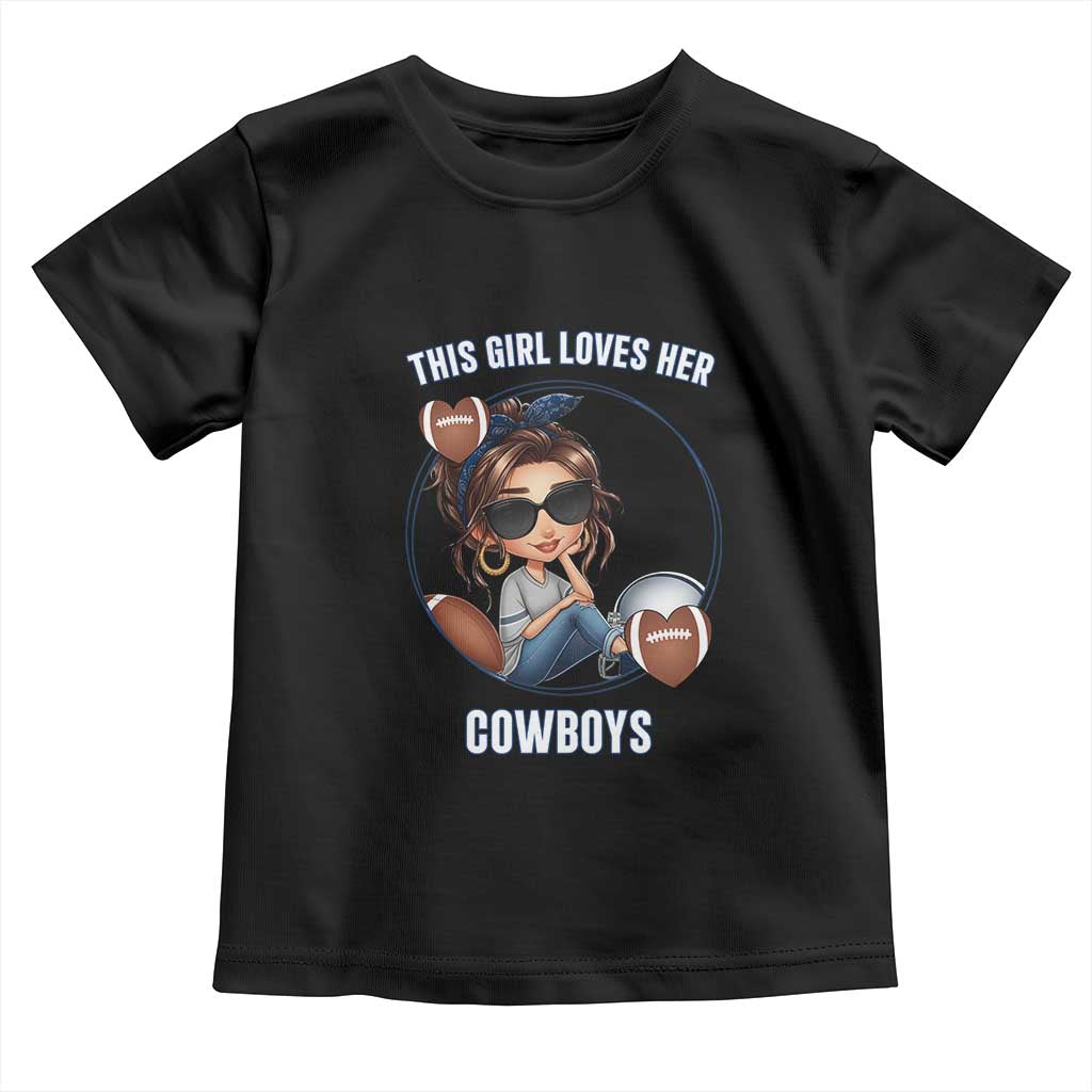 This Girl Loves Her Cowboys Toddler T Shirt Game Day Gift For Fans TS12 Black Print Your Wear