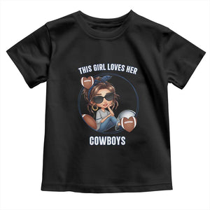 This Girl Loves Her Cowboys Toddler T Shirt Game Day Gift For Fans TS12 Black Print Your Wear
