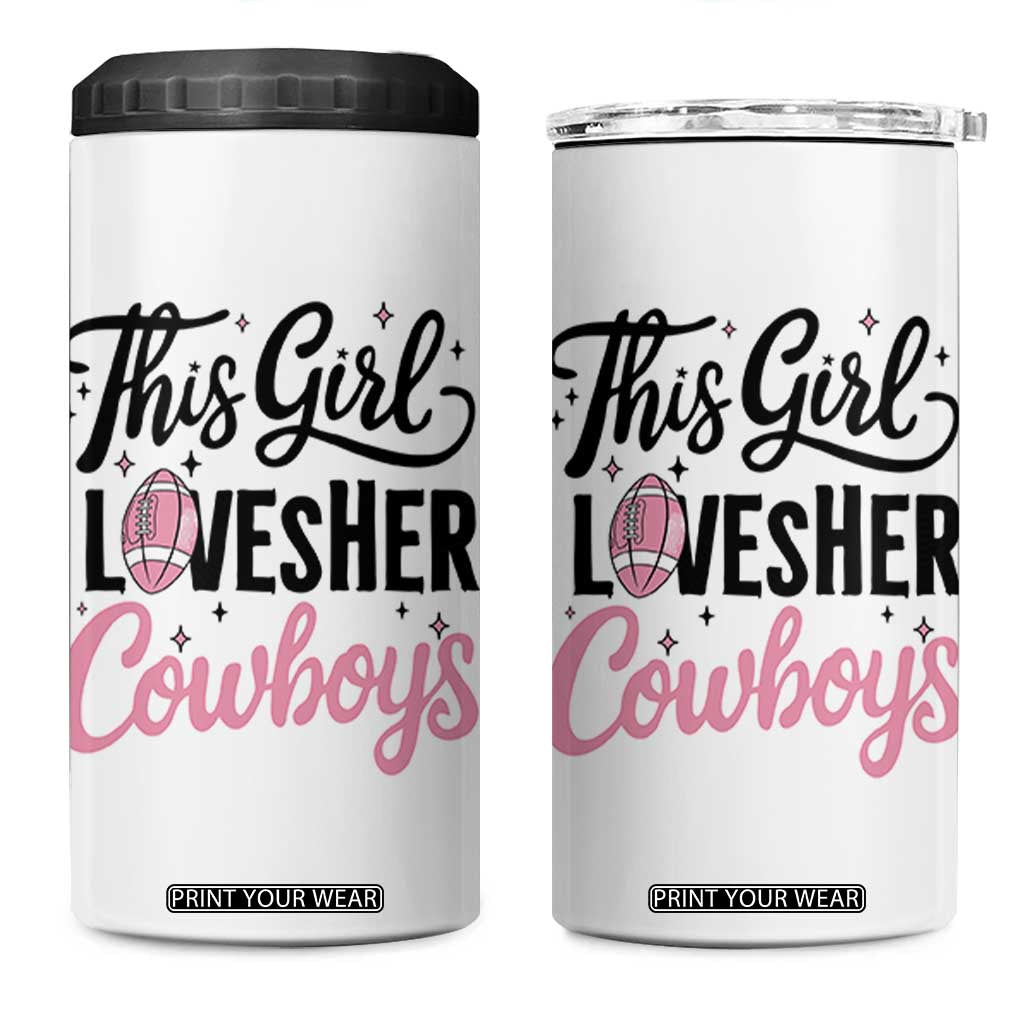 Funny Football Fan Gift 4 in 1 Can Cooler Tumbler This Girl Loves Her Cowboys TS12 One Size: 16 oz White Print Your Wear