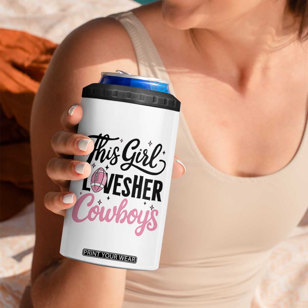 Funny Football Fan Gift 4 in 1 Can Cooler Tumbler This Girl Loves Her Cowboys TS12 Print Your Wear