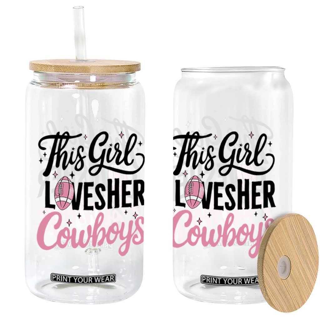Funny Football Fan Gift Glass Can This Girl Loves Her Cowboys TS12 Print Your Wear