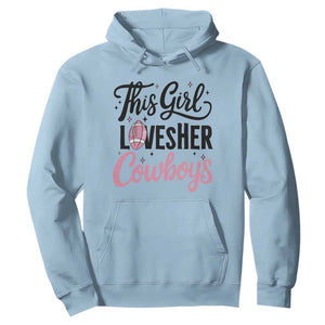 Funny Football Fan Gift Hoodie This Girl Loves Her Cowboys TS12 Light Blue Print Your Wear