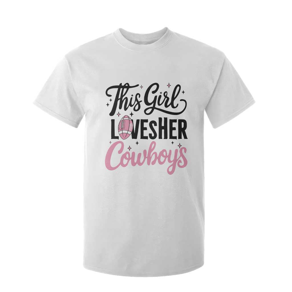 Funny Football Fan Gift T Shirt For Kid This Girl Loves Her Cowboys TS12 White Print Your Wear