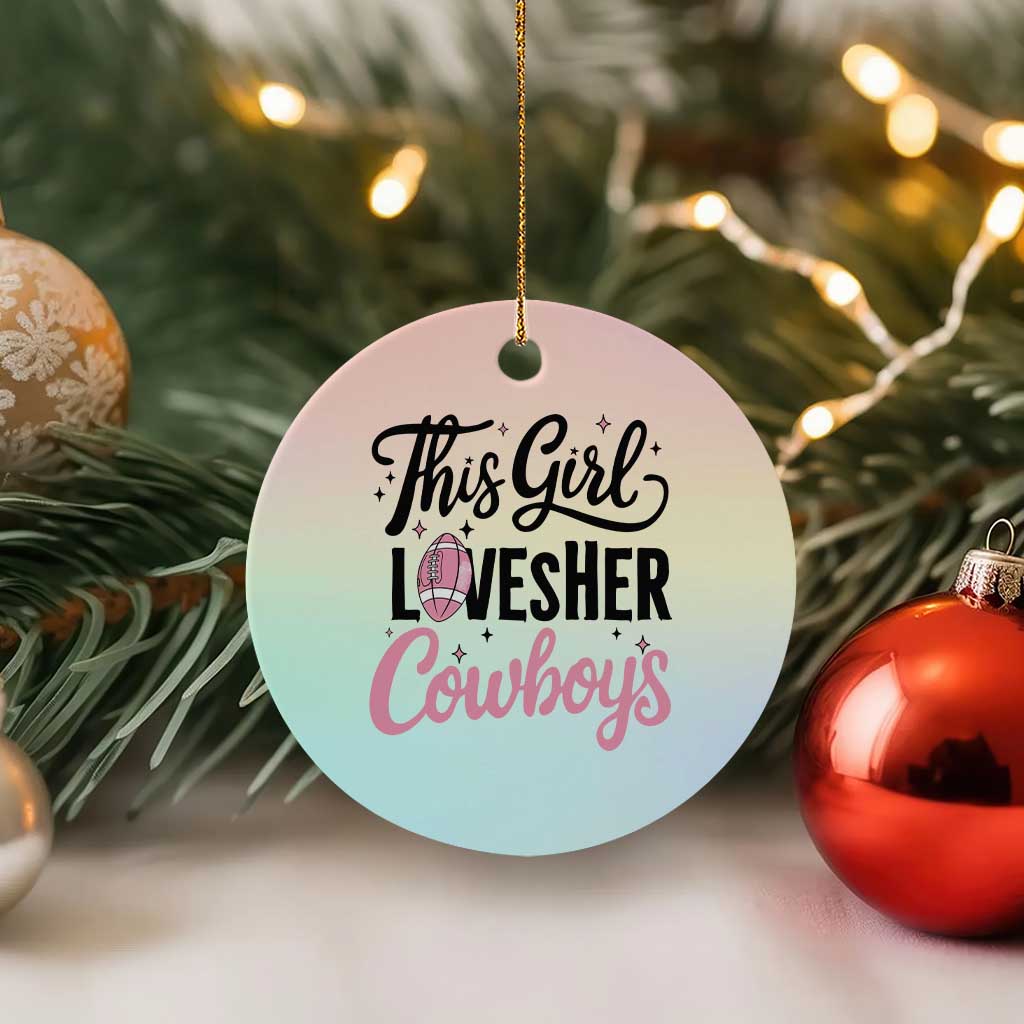 Funny Football Fan Gift Ceramic Ornament This Girl Loves Her Cowboys TS12 1pc Pastel Print Your Wear