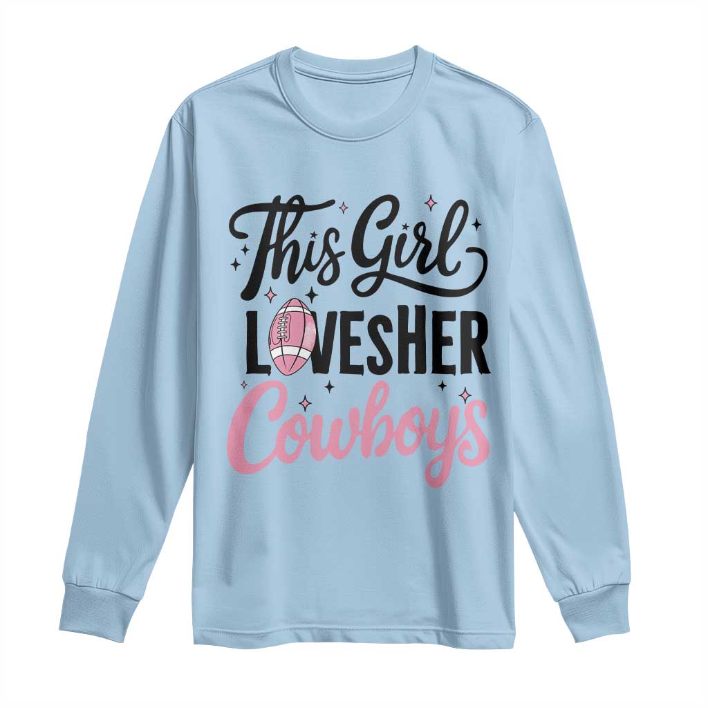 Funny DF Fan Gift Long Sleeve Shirt This Girl Loves Her Cowboy TS12 Light Blue Print Your Wear
