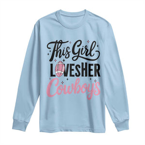 Funny Football Fan Gift Long Sleeve Shirt This Girl Loves Her Cowboys TS12 Light Blue Print Your Wear