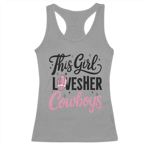 Funny Football Fan Gift Racerback Tank Top This Girl Loves Her Cowboys - Print Your Wear