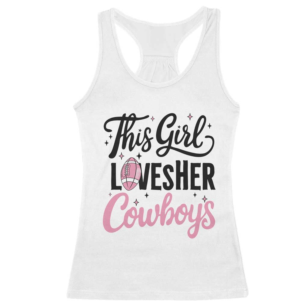 Funny Football Fan Gift Racerback Tank Top This Girl Loves Her Cowboys - Print Your Wear