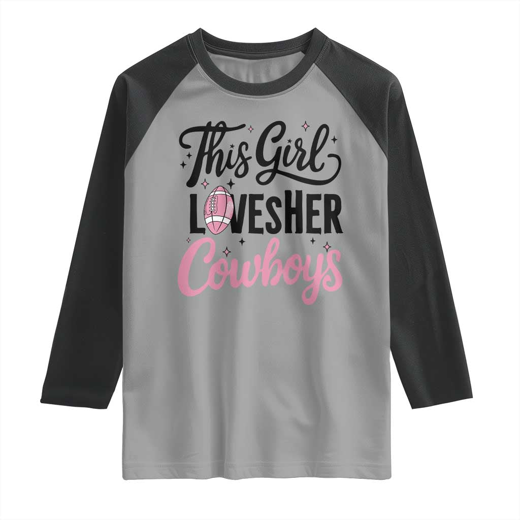 Funny DF Fan Gift Raglan Shirt This Girl Loves Her Cowboy TS12 Sport Gray Black Print Your Wear